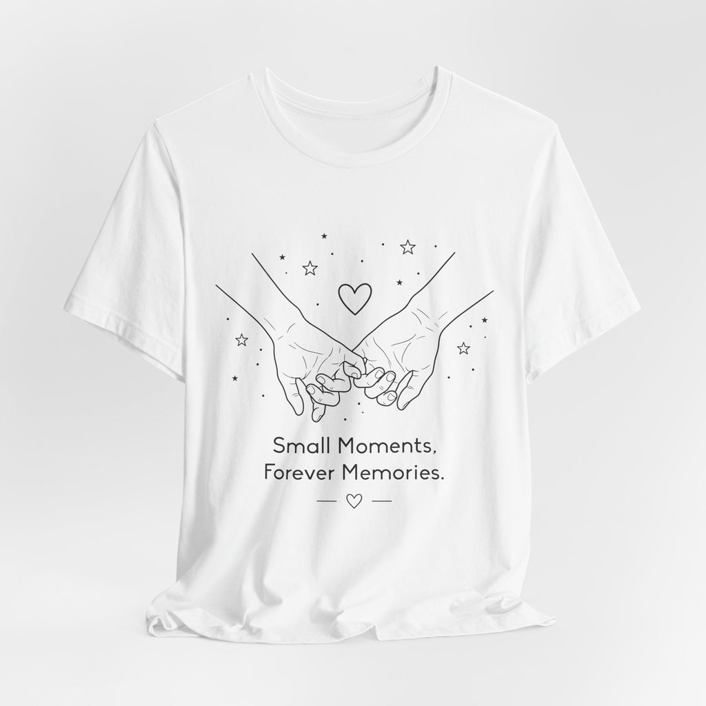 Small Moments Forever Memories T-Shirt | Romantic Couple Quote Tee