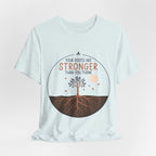 Your Roots Are Stronger Than You Think Tree T-Shirt | Inspirational Nature Tee