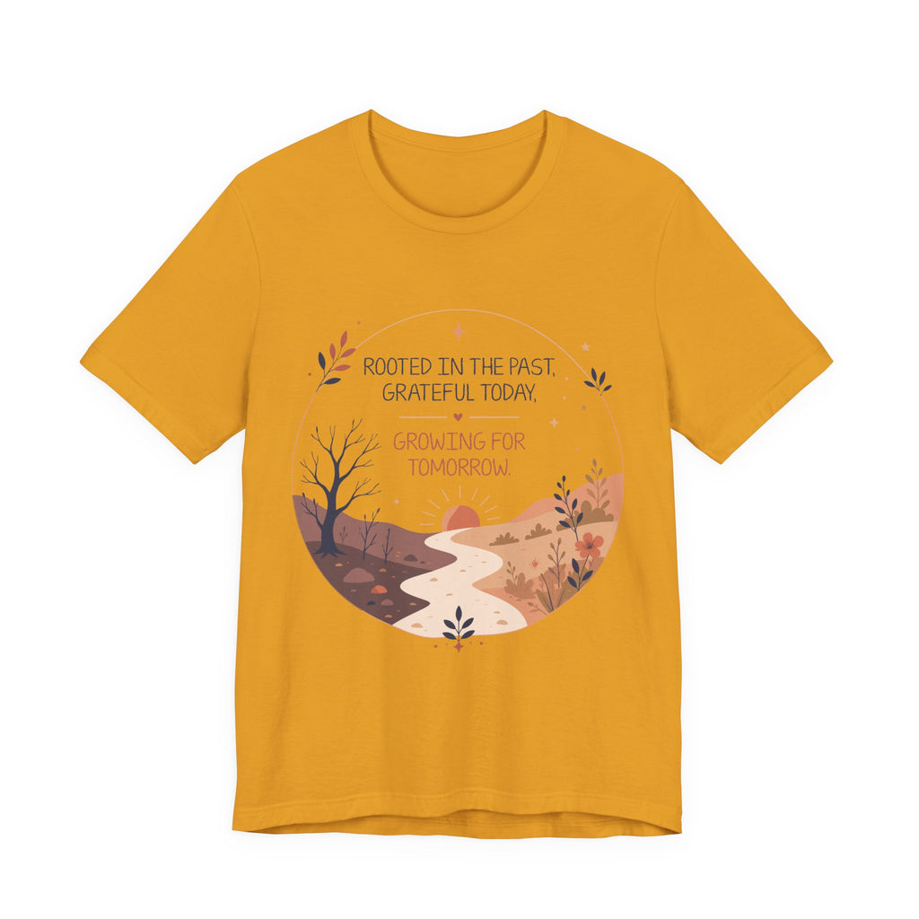 Rooted in the Past Grateful Today Growing for Tomorrow T-Shirt | Inspirational Nature Tee