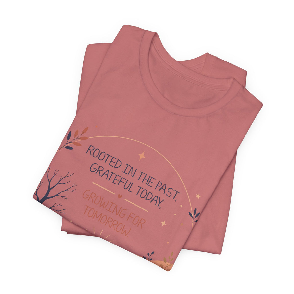 Rooted in the Past Grateful Today Growing for Tomorrow T-Shirt | Inspirational Nature Tee