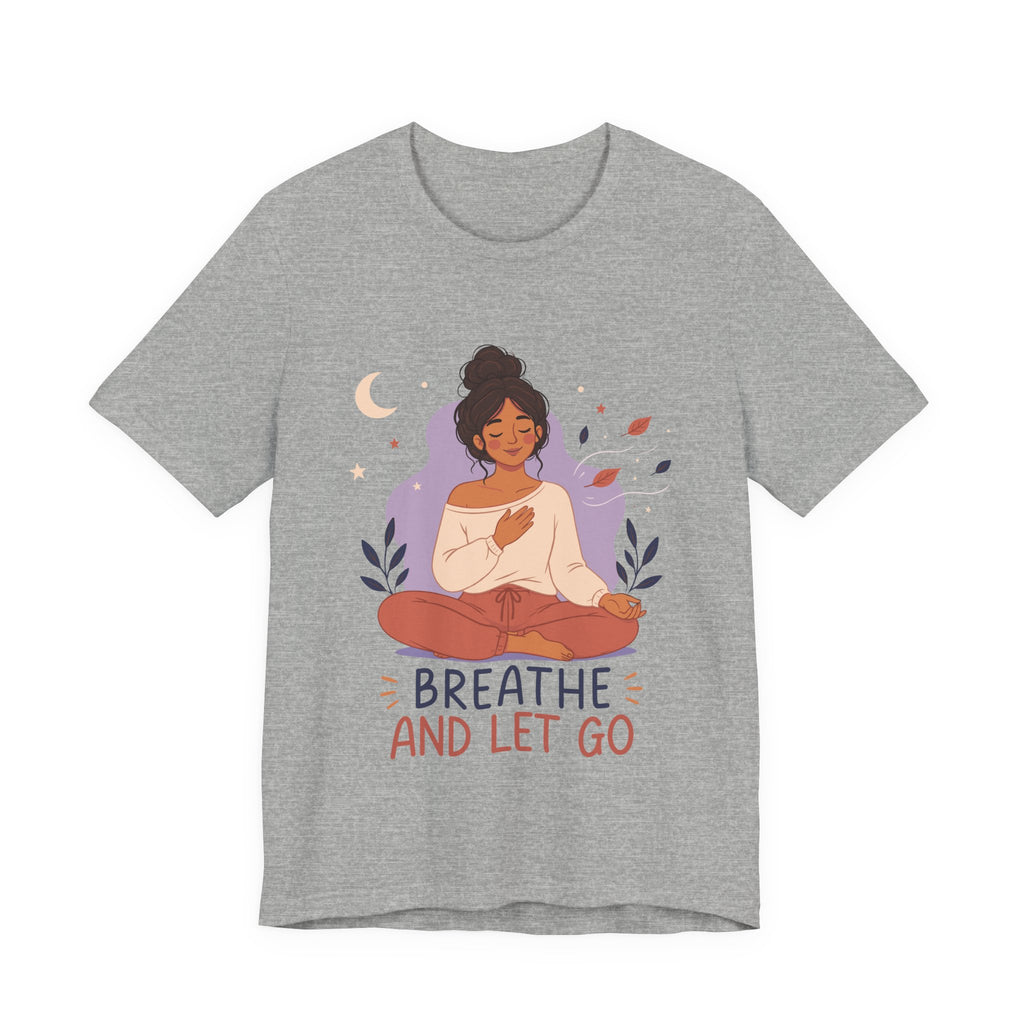 Breathe and Let Go Meditation T-Shirt | Mindfulness Inspirational Tee