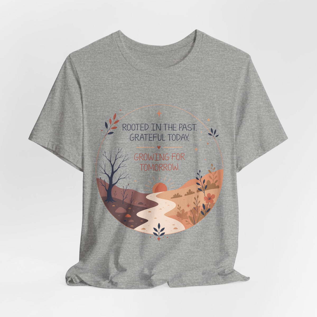Rooted in the Past Grateful Today Growing for Tomorrow T-Shirt | Inspirational Nature Tee