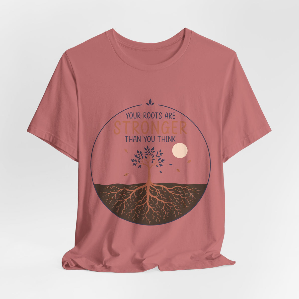 Your Roots Are Stronger Than You Think Tree T-Shirt | Inspirational Nature Tee