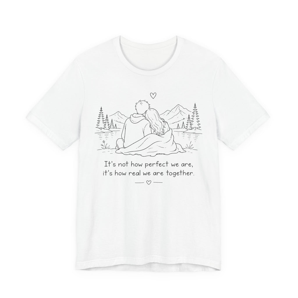 It's Not How Perfect We Are Together Couple T-Shirt