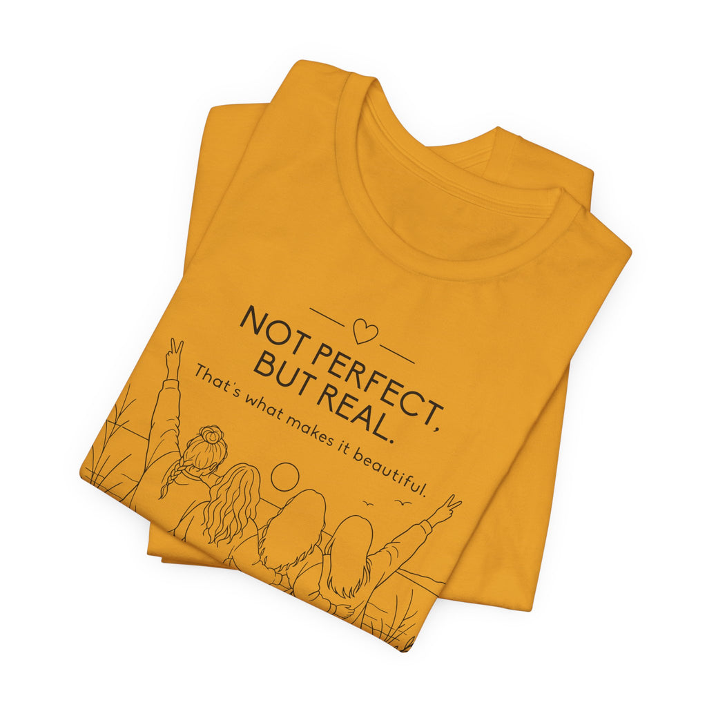 Not Perfect, But Real T-Shirt | Friendship Graphic Tee