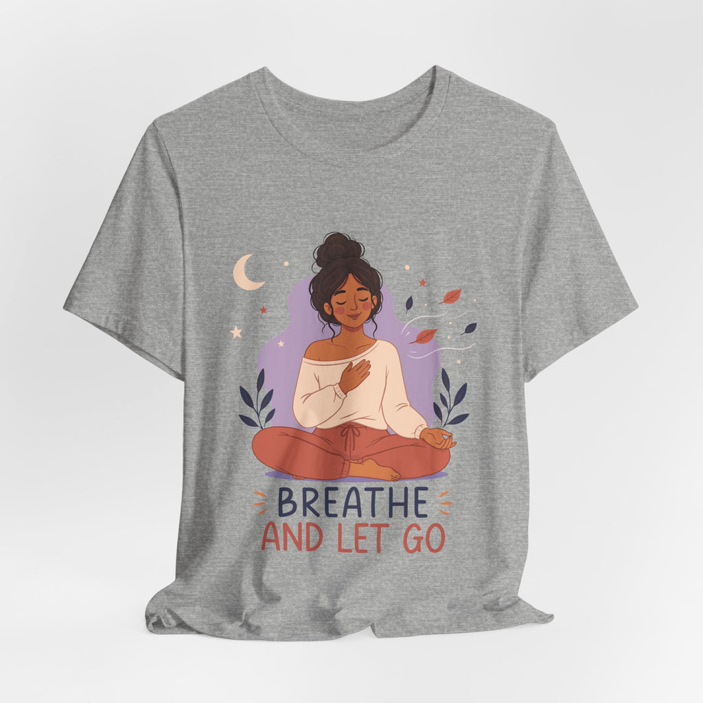 Breathe and Let Go Meditation T-Shirt | Mindfulness Inspirational Tee