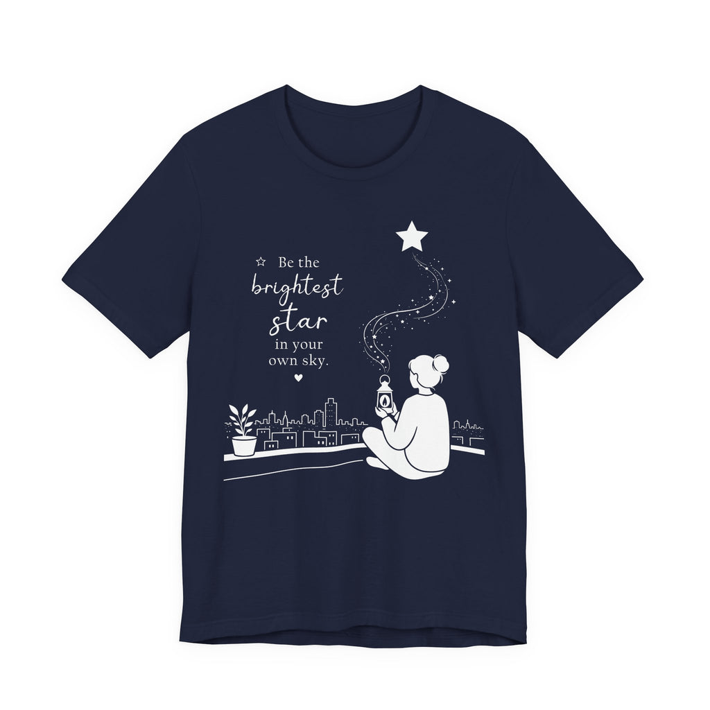 Be the Brightest Star in Your Own Sky T-Shirt | Inspirational Quote Tee