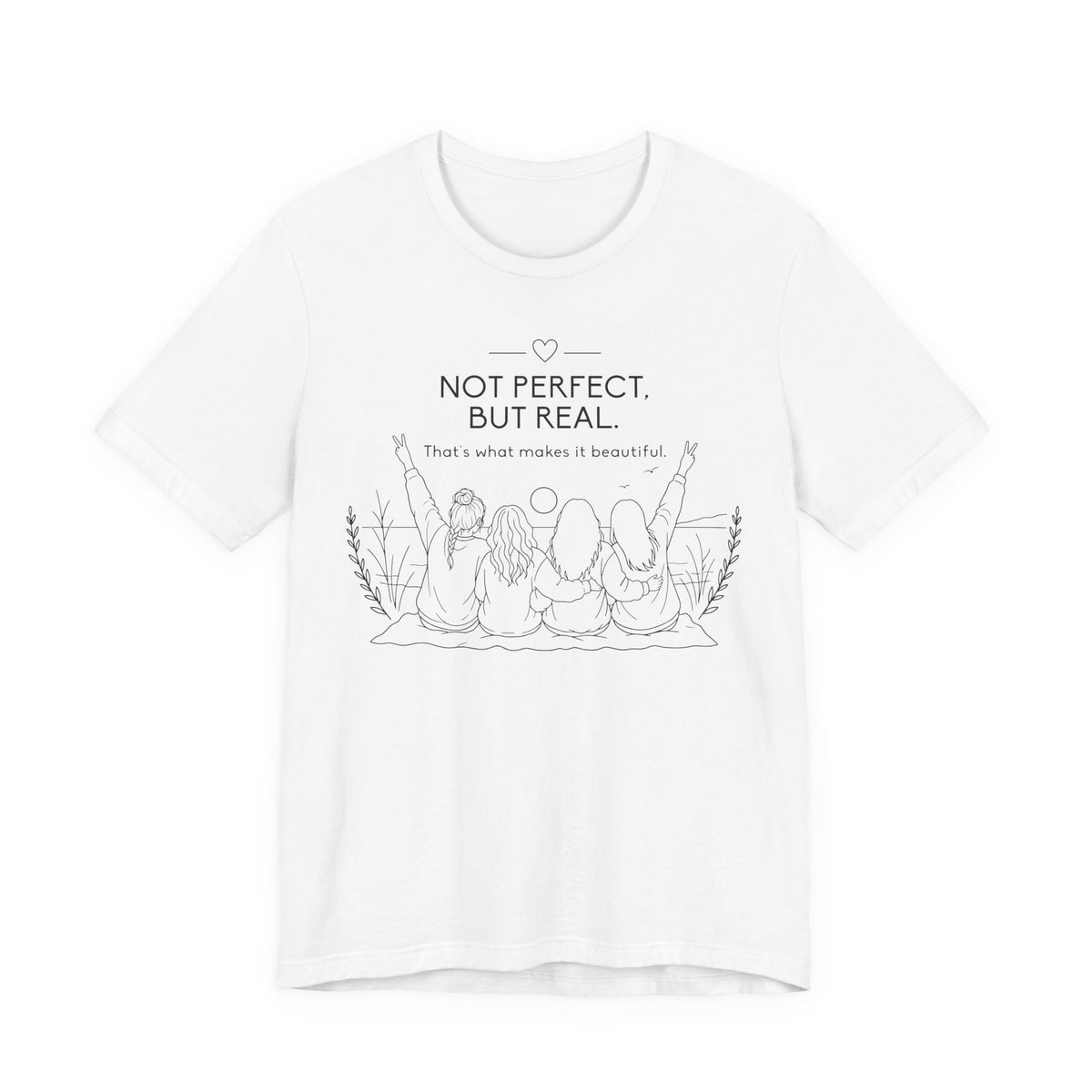 Not Perfect, But Real T-Shirt | Friendship Graphic Tee