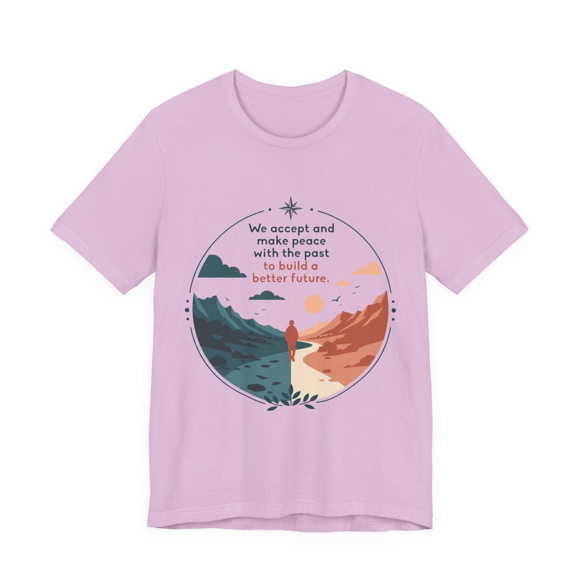 We Accept and Make Peace with the Past T-Shirt | Inspirational Quote Tee