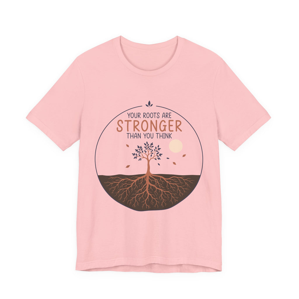 Your Roots Are Stronger Than You Think Tree T-Shirt | Inspirational Nature Tee