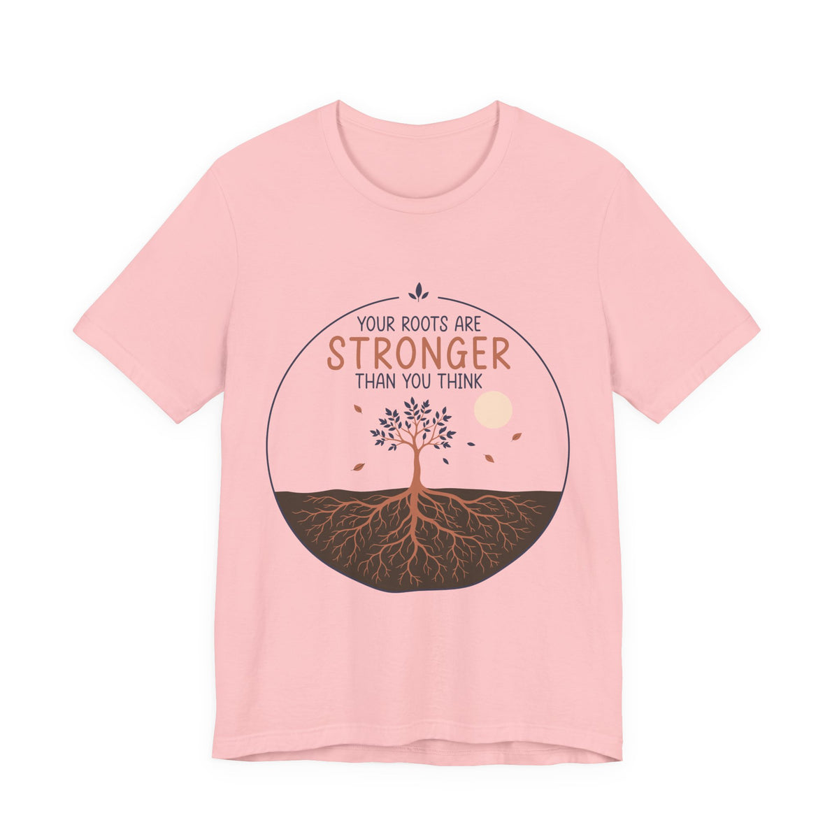 Your Roots Are Stronger Than You Think Tree T-Shirt | Inspirational Nature Tee