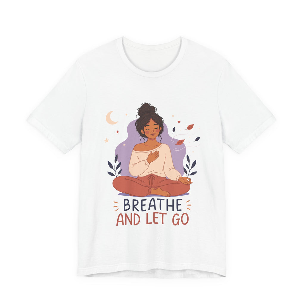 Breathe and Let Go Meditation T-Shirt | Mindfulness Inspirational Tee