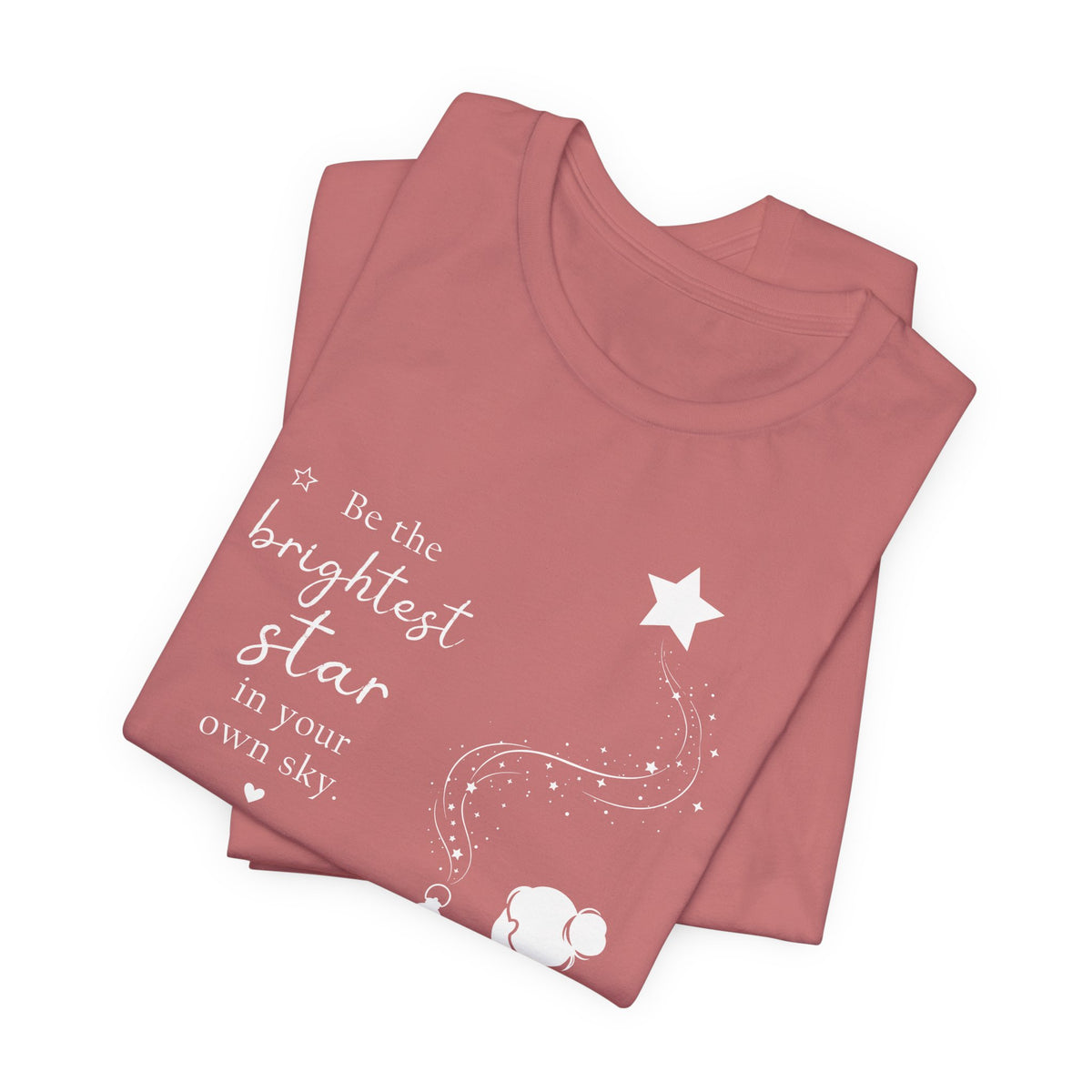 Be the Brightest Star in Your Own Sky T-Shirt | Inspirational Quote Tee