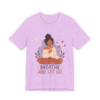 Breathe and Let Go Meditation T-Shirt | Mindfulness Inspirational Tee