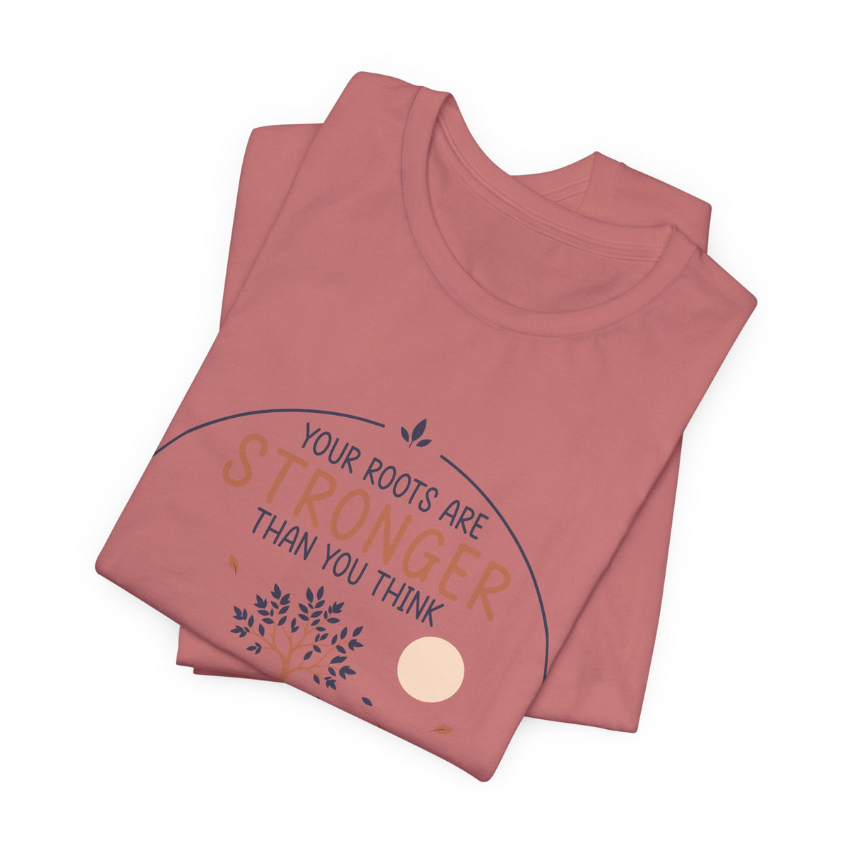 Your Roots Are Stronger Than You Think Tree T-Shirt | Inspirational Nature Tee