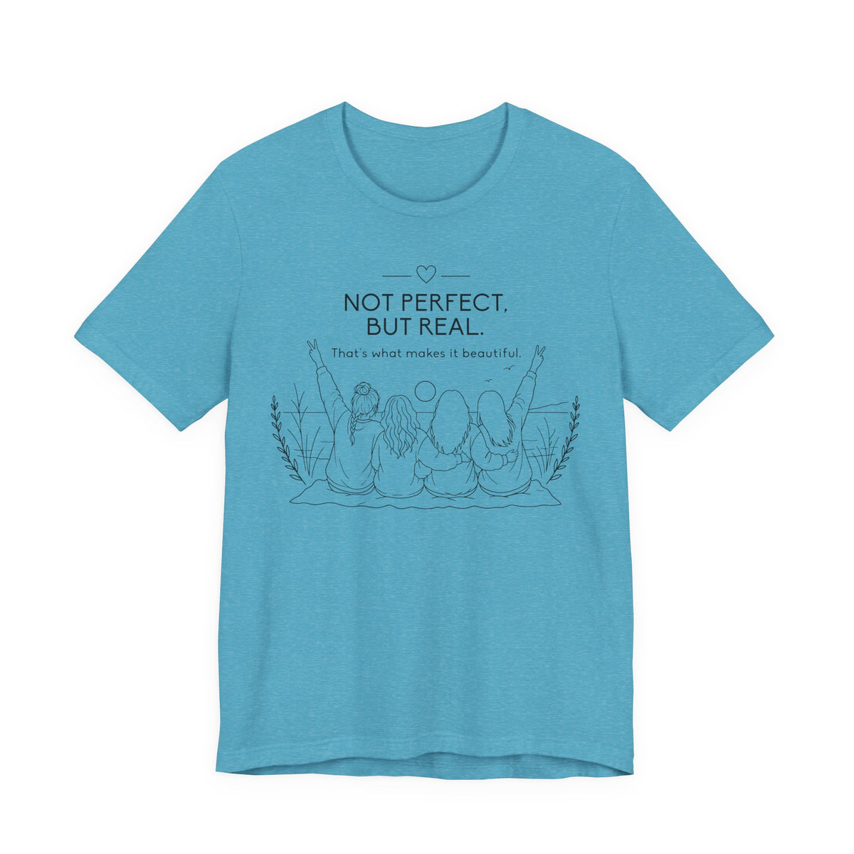 Not Perfect, But Real T-Shirt | Friendship Graphic Tee