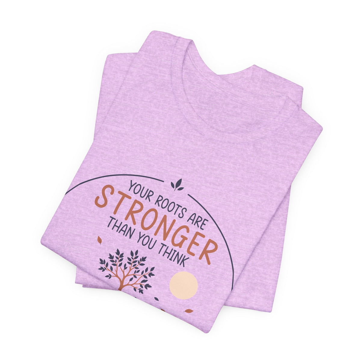 Your Roots Are Stronger Than You Think Tree T-Shirt | Inspirational Nature Tee