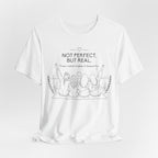 Not Perfect, But Real T-Shirt | Friendship Graphic Tee