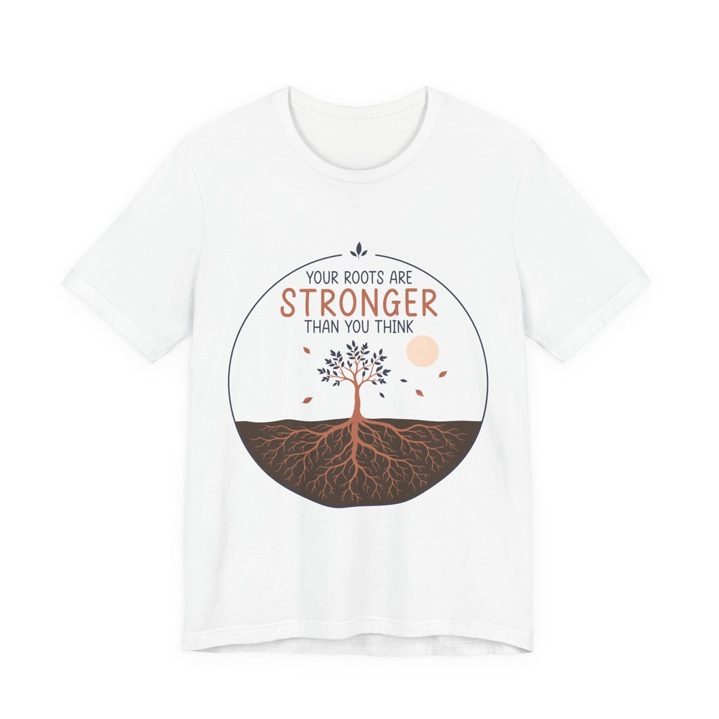 Your Roots Are Stronger Than You Think Tree T-Shirt | Inspirational Nature Tee