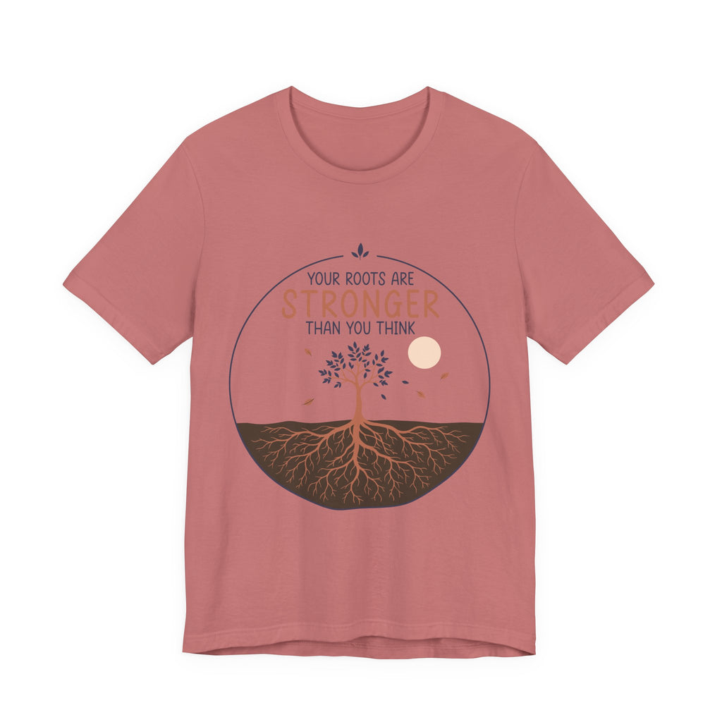 Your Roots Are Stronger Than You Think Tree T-Shirt | Inspirational Nature Tee