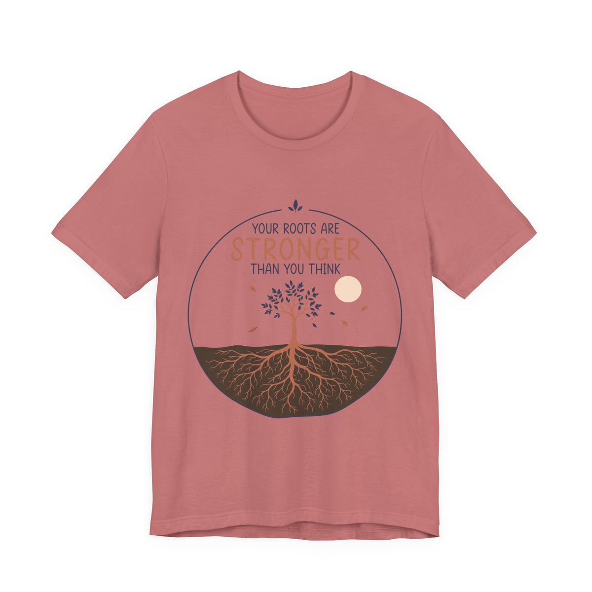 Your Roots Are Stronger Than You Think Tree T-Shirt | Inspirational Nature Tee