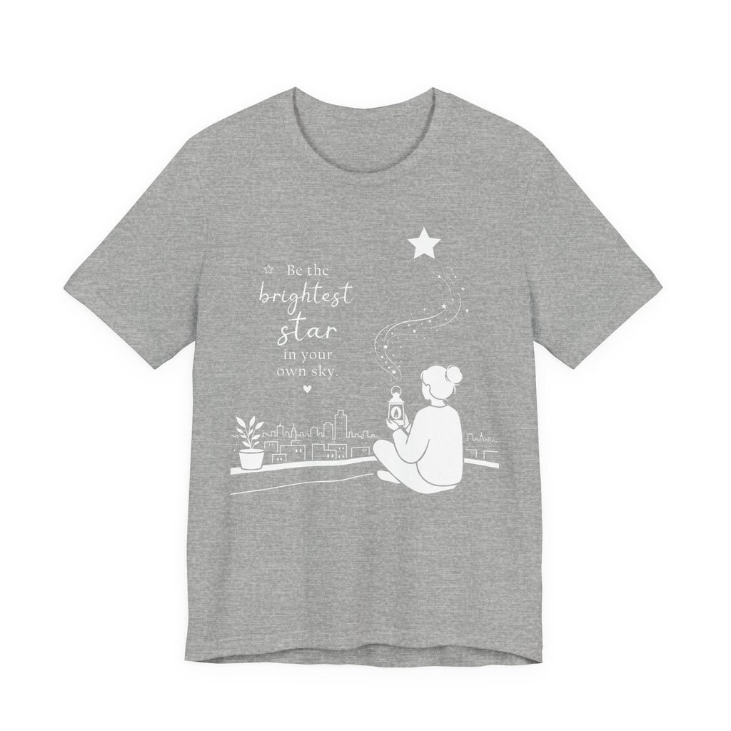 Be the Brightest Star in Your Own Sky T-Shirt | Inspirational Quote Tee