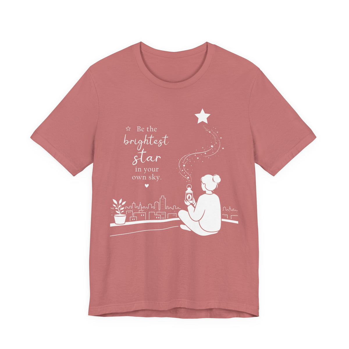 Be the Brightest Star in Your Own Sky T-Shirt | Inspirational Quote Tee