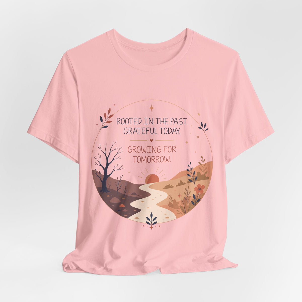 Rooted in the Past Grateful Today Growing for Tomorrow T-Shirt | Inspirational Nature Tee