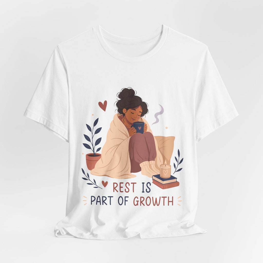 Rest Is Part of Growth T-Shirt | Self Care Inspirational Tee