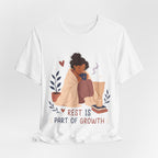 Rest Is Part of Growth T-Shirt | Self Care Inspirational Tee