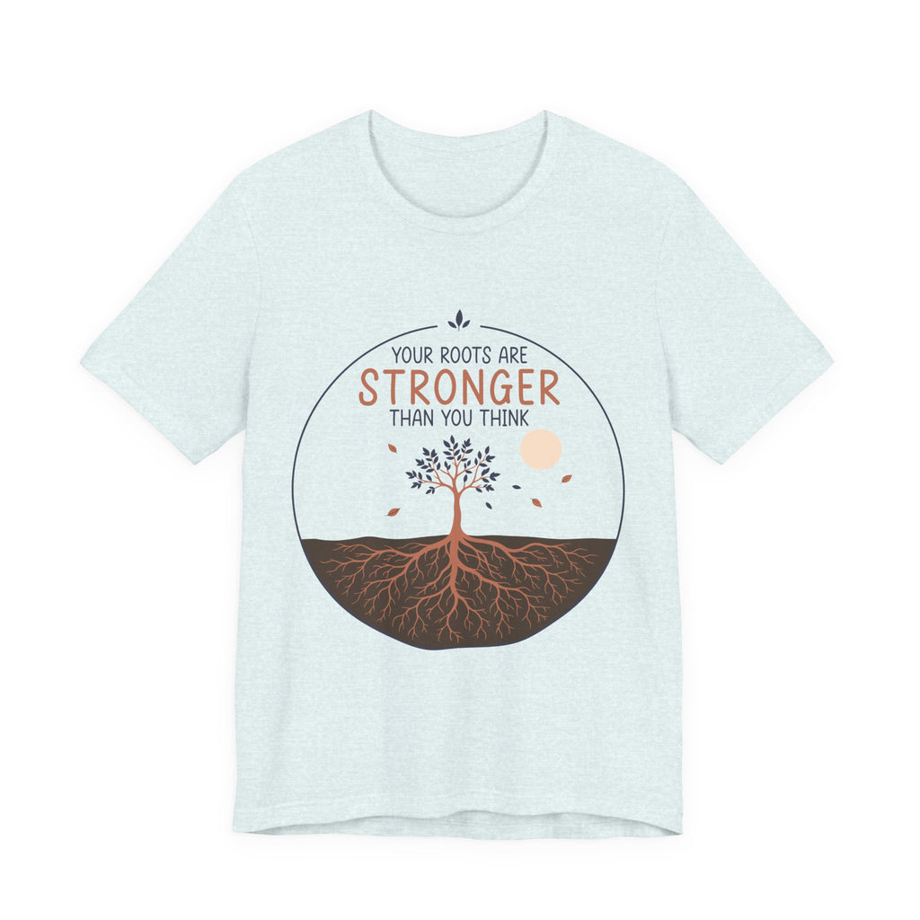 Your Roots Are Stronger Than You Think Tree T-Shirt | Inspirational Nature Tee