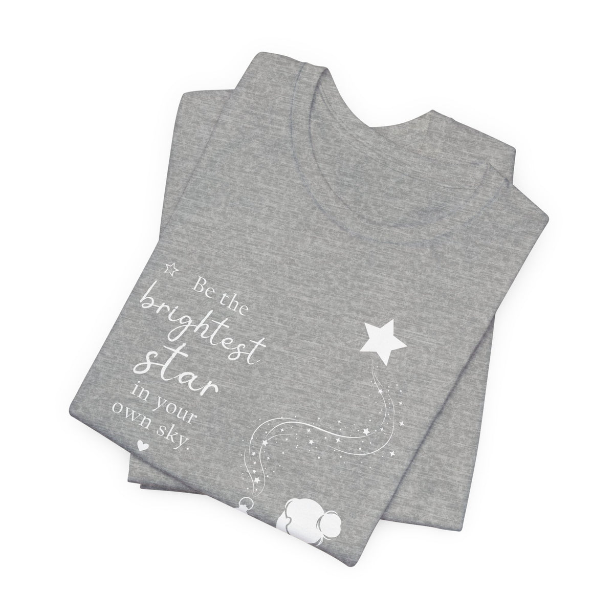 Be the Brightest Star in Your Own Sky T-Shirt | Inspirational Quote Tee