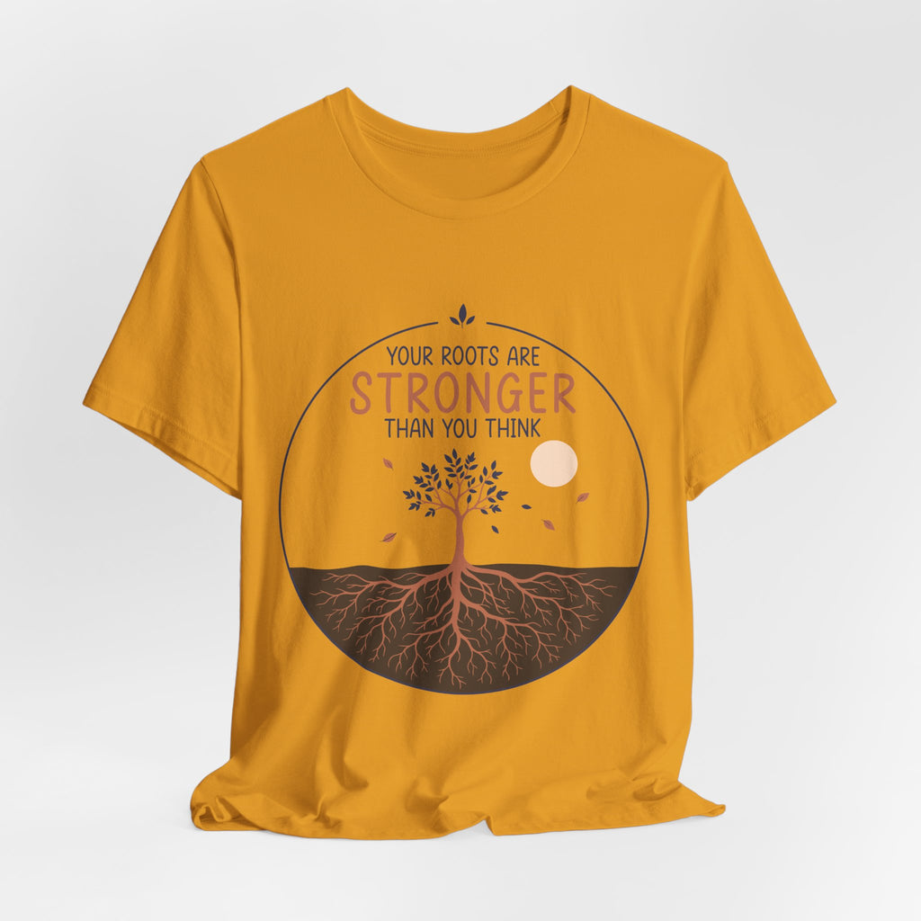 Your Roots Are Stronger Than You Think Tree T-Shirt | Inspirational Nature Tee