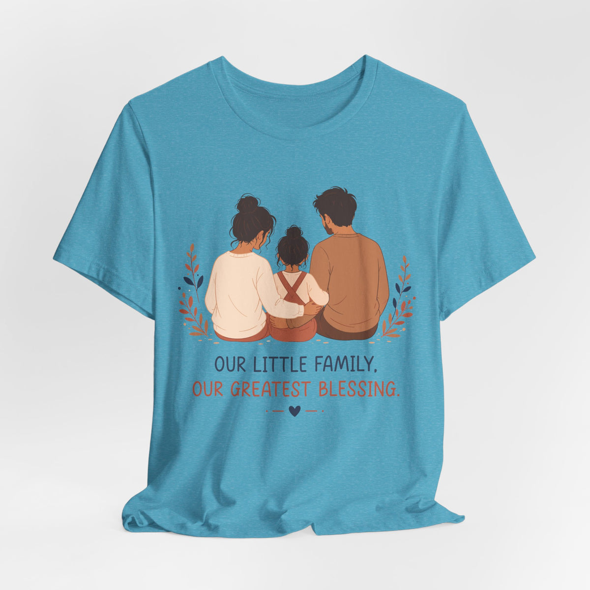Our Little Family Our Greatest Blessing T-Shirt | Family Love Graphic Tee
