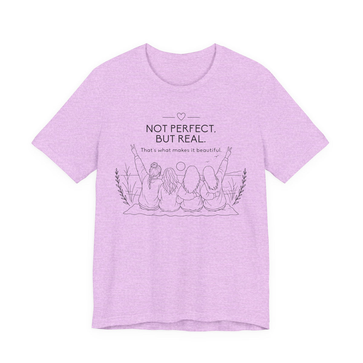 Not Perfect, But Real T-Shirt | Friendship Graphic Tee