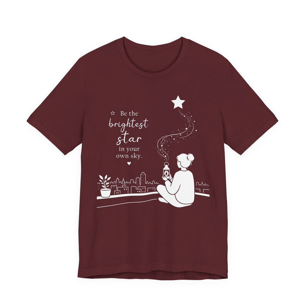 Be the Brightest Star in Your Own Sky T-Shirt | Inspirational Quote Tee