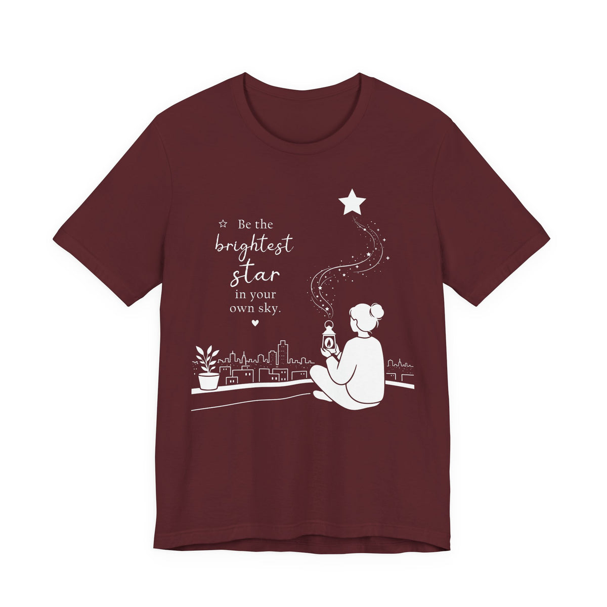 Be the Brightest Star in Your Own Sky T-Shirt | Inspirational Quote Tee