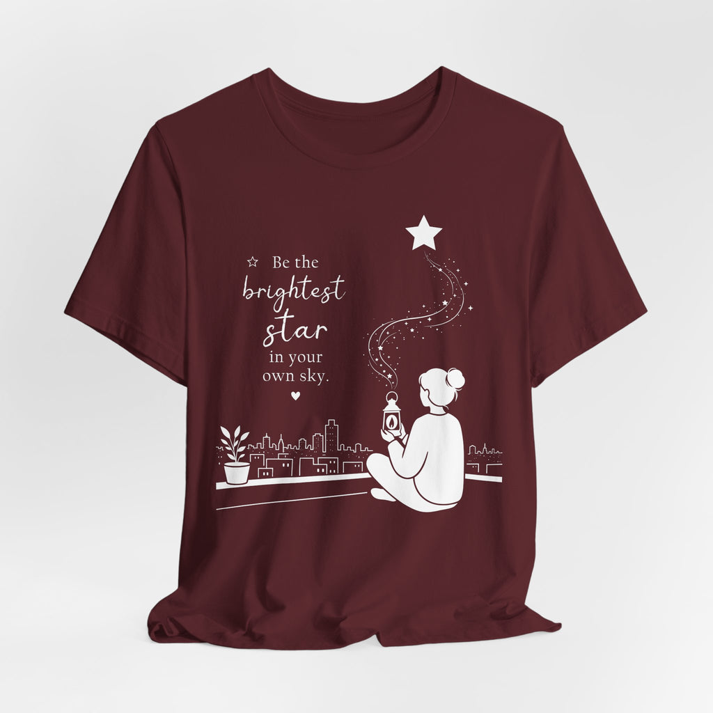 Be the Brightest Star in Your Own Sky T-Shirt | Inspirational Quote Tee