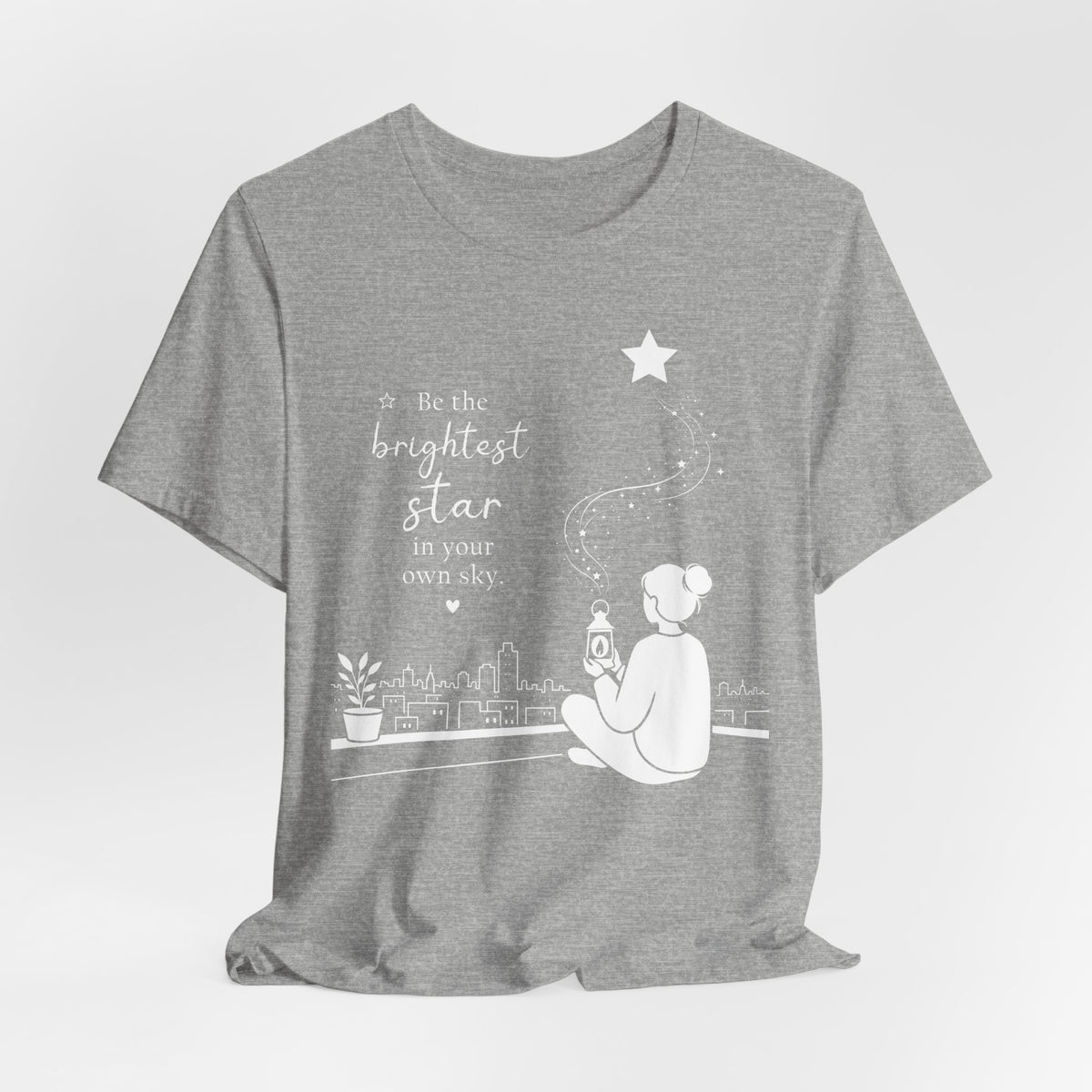 Be the Brightest Star in Your Own Sky T-Shirt | Inspirational Quote Tee