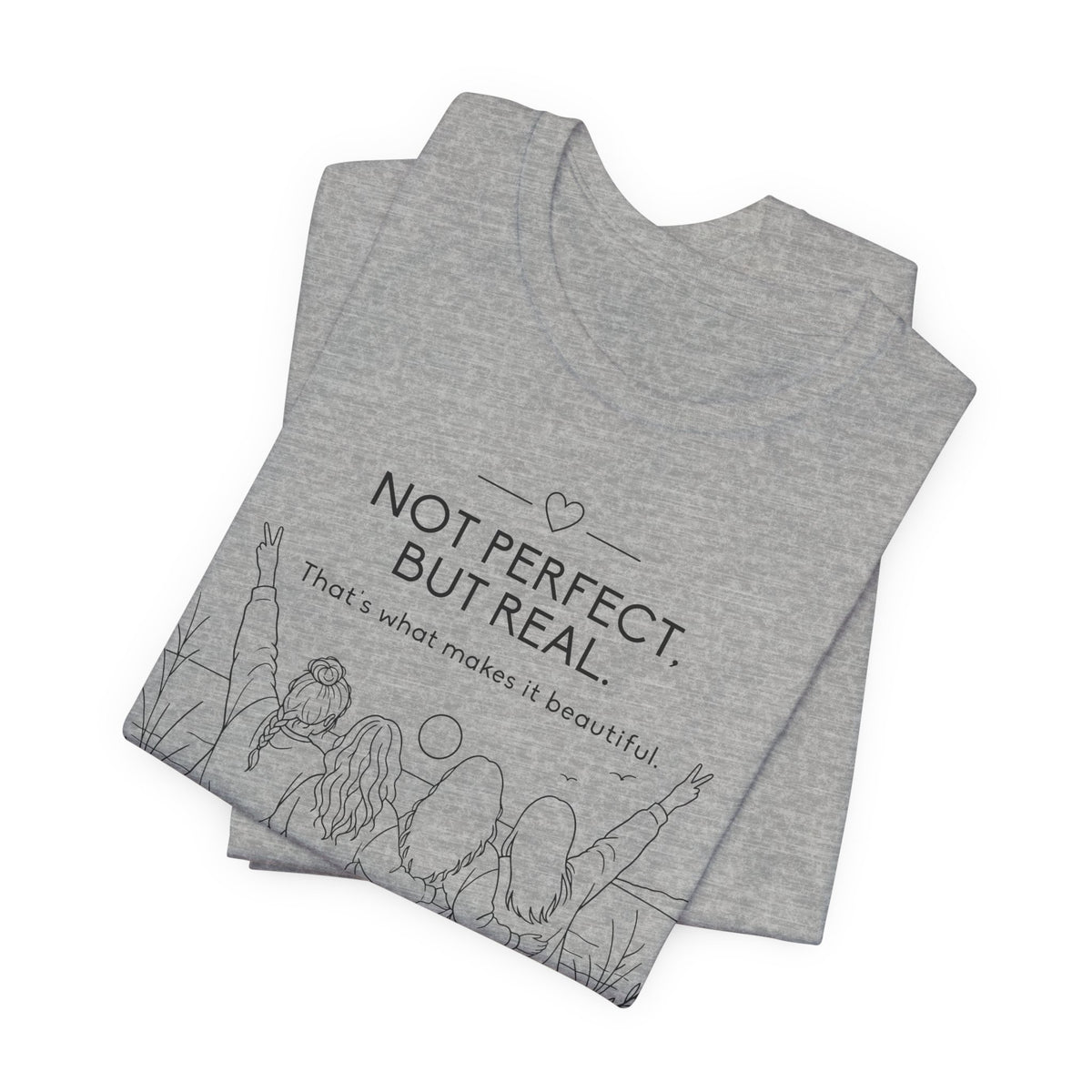 Not Perfect, But Real T-Shirt | Friendship Graphic Tee