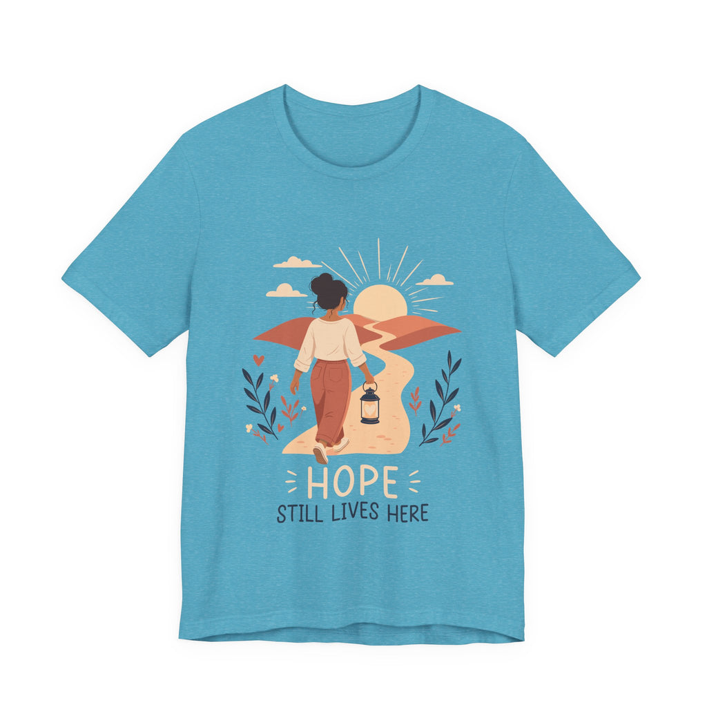 Hope Still Lives Here T-Shirt | Inspirational Mental Health Tee