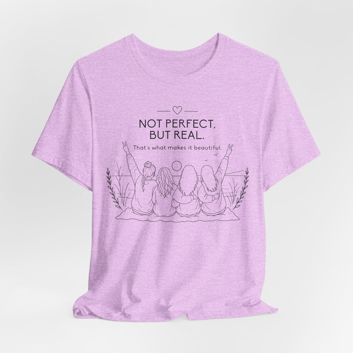 Not Perfect, But Real T-Shirt | Friendship Graphic Tee
