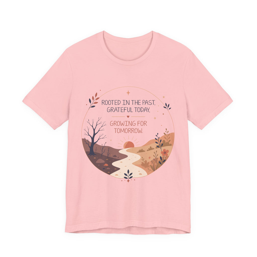 Rooted in the Past Grateful Today Growing for Tomorrow T-Shirt | Inspirational Nature Tee
