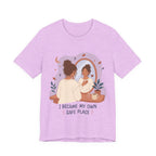 I Became My Own Safe Place T-Shirt | Self Love Inspirational Tee