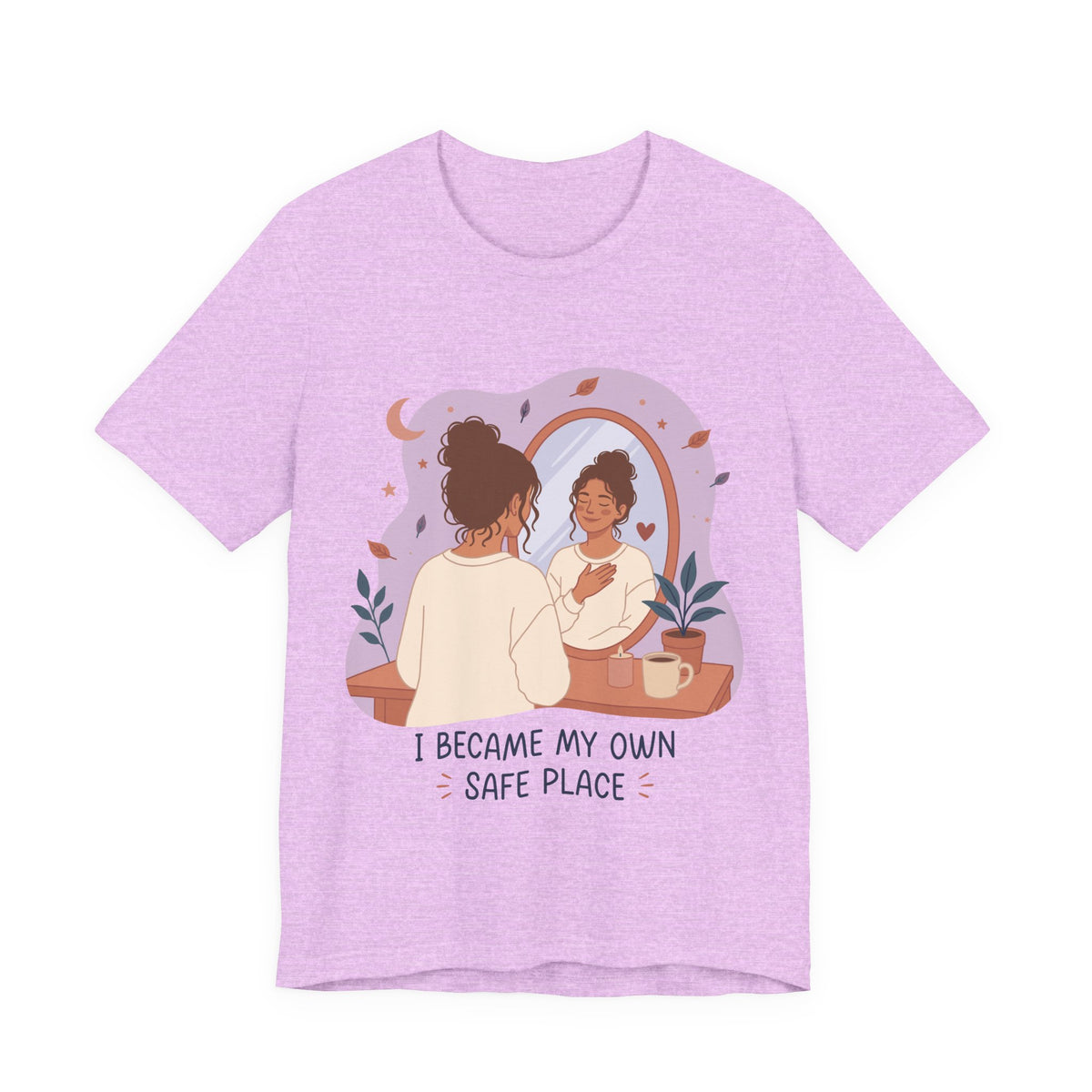 I Became My Own Safe Place T-Shirt | Self Love Inspirational Tee