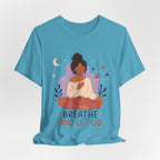 Breathe and Let Go Meditation T-Shirt | Mindfulness Inspirational Tee