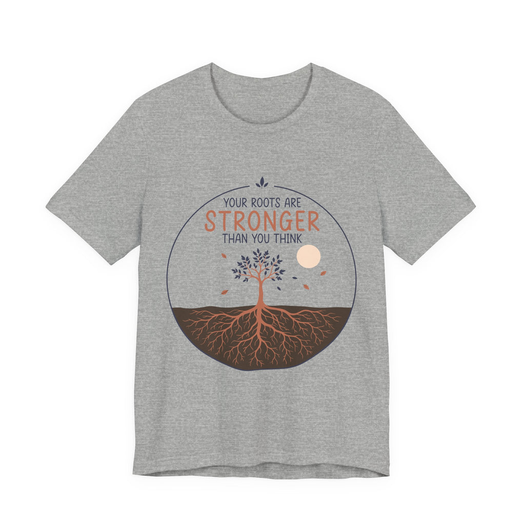Your Roots Are Stronger Than You Think Tree T-Shirt | Inspirational Nature Tee