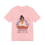 Breathe and Let Go Meditation T-Shirt | Mindfulness Inspirational Tee
