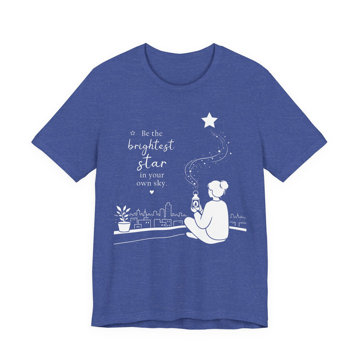 Be the Brightest Star in Your Own Sky T-Shirt | Inspirational Quote Tee