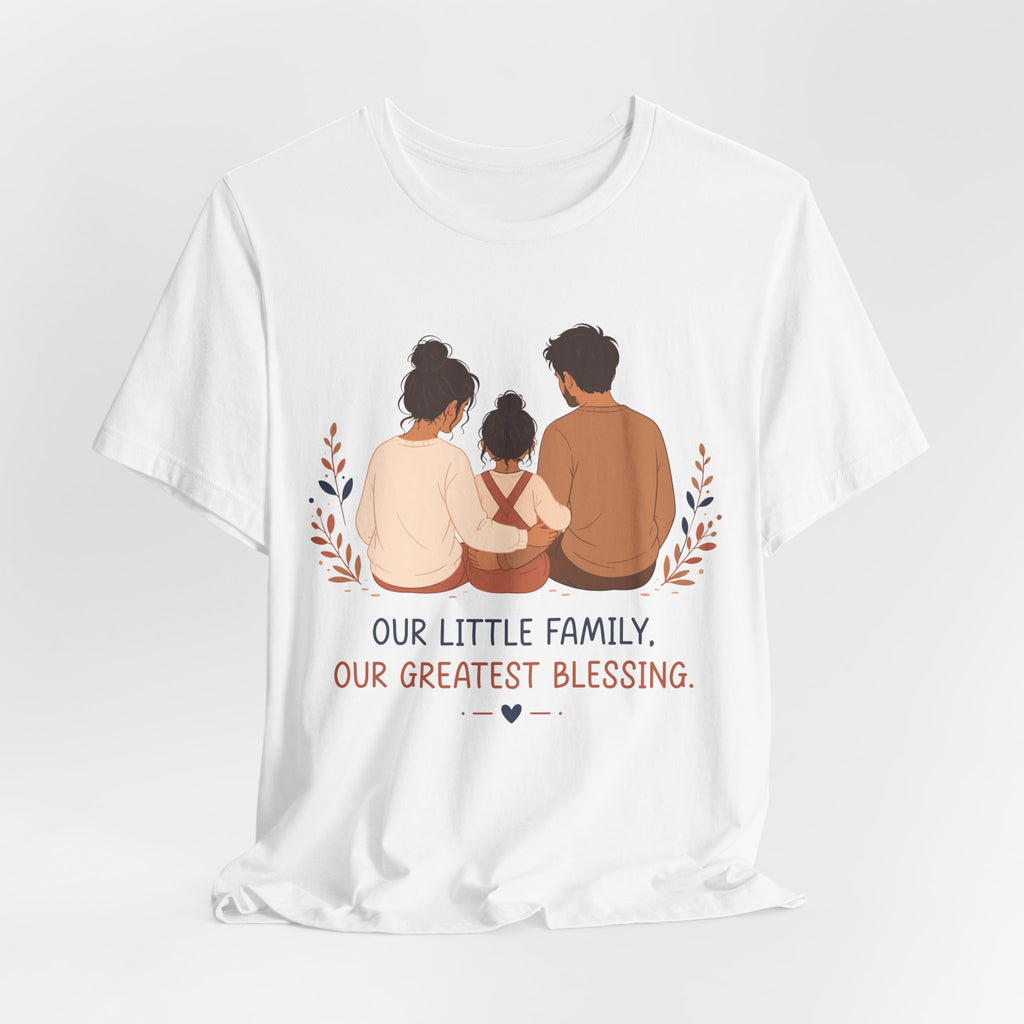 Our Little Family Our Greatest Blessing T-Shirt | Family Love Graphic Tee